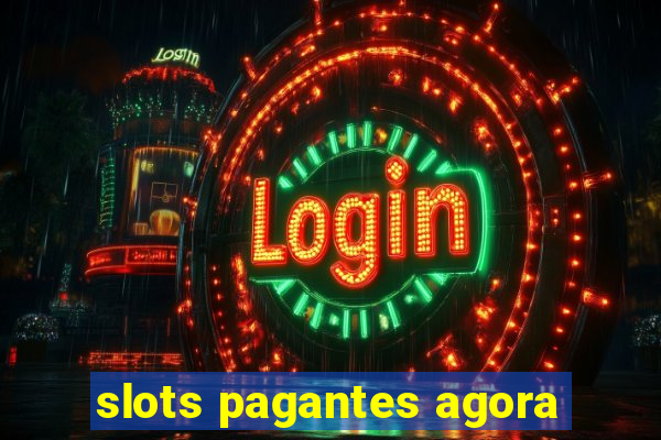 slots pagantes agora